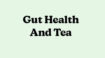 Gut Health And Tea