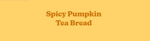 Spicy Pumpkin Tea Bread