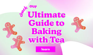 The Ultimate Guide to Baking With Tea