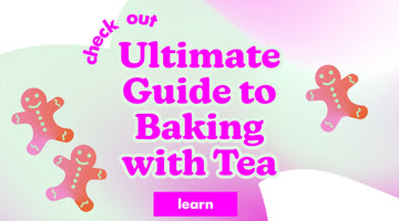 The Ultimate Guide to Baking With Tea