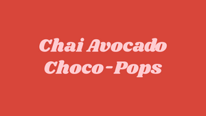 Recipe: Robyn's Chai Choco-Pops with Avocado and Oatmilk