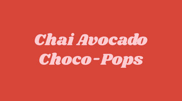 Recipe: Robyn's Chai Choco-Pops with Avocado and Oatmilk