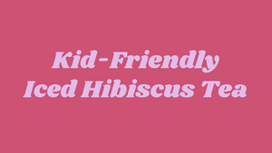 Recipe: Homemade and Kid-Friendly Iced Hibiscus Tea