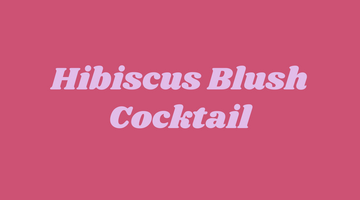 Recipe: Lex's Hibiscus Blush