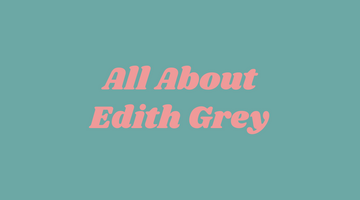 Highlight: Edith Grey