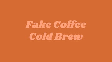 Big Heart Tea Co.'s organic caffeine free Fake Coffee cold brew, with maple syrup and pink Himalayan sea salt