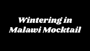 Recipe: Wintering in Malawi Mocktail