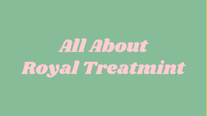 Highlight: Royal Treatmint