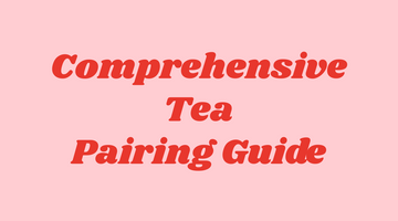 Comprehensive Tea Flavor Pairing Guide