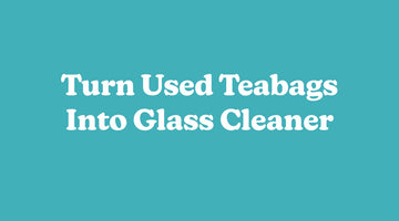 All Natural Glass Cleaner Using Used Teabags