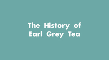 Heart to Heart: The History of Earl Grey Tea