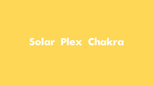 Solar Plexus Chakra