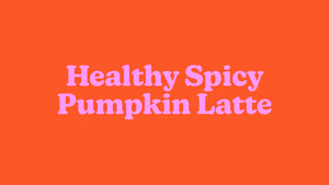 Healthy Spicy Pumpkin Latte